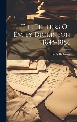 Les lettres d'Emily Dickinson 1845-1886 - The Letters Of Emily Dickinson 1845-1886