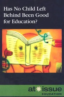 L'absence d'enfant laissé pour compte a-t-elle été bénéfique pour l'éducation ? - Has No Child Left Behind Been Good for Education?