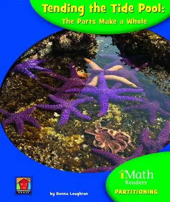 S'occuper de la piscine à marée : Les parties font un tout - Tending the Tide Pool: The Parts Make a Whole