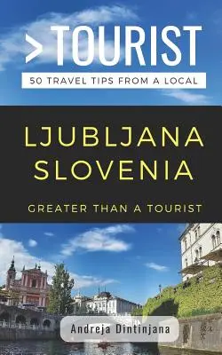 Plus qu'un touriste - Ljubljana Slovénie : 50 conseils de voyage d'un local - Greater Than a Tourist- Ljubljana Slovenia: 50 Travel Tips from a Local
