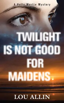 Le crépuscule n'est pas bon pour les jeunes filles - Twilight Is Not Good for Maidens