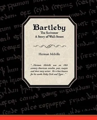 Bartleby, le Scrivener, une histoire de Wall Street - Bartleby the Scrivener a Story of Wall-Street