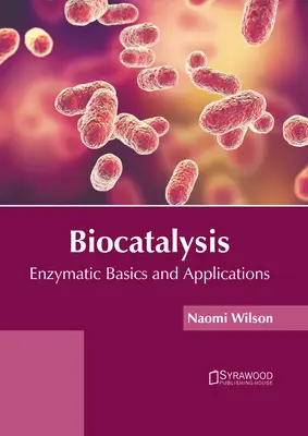 Biocatalyse : Bases et applications enzymatiques - Biocatalysis: Enzymatic Basics and Applications