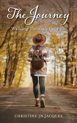 Le voyage : Marcher à travers la douleur - The Journey: Walking Through the Pain