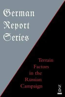 Série de rapports allemands : Terrain Factors in The Russian Campaign (Facteurs liés au terrain dans la campagne de Russie) - German Report Series: Terrain Factors in The Russian Campaign