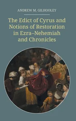L'édit de Cyrus et les notions de restauration dans Esdras-Néhémie et les Chroniques - The Edict of Cyrus and Notions of Restoration in Ezra-Nehemiah and Chronicles