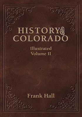 Histoire de l'État du Colorado - Vol. II - History of the State of Colorado - Vol. II