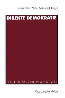 Direkte Demokratie : Forschung Und Perspektiven (La démocratie directe : recherche et perspectives) - Direkte Demokratie: Forschung Und Perspektiven