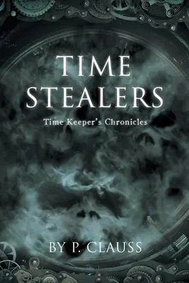 Les voleurs de temps : Chroniques du gardien du temps - Time Stealers: Time Keeper's Chronicles