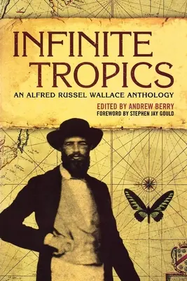 Tropiques infinis : Une collection d'Alfred Russel Wallace - Infinite Tropics: An Alfred Russel Wallace Collection