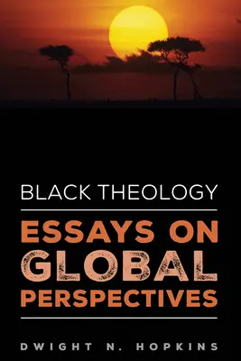 Théologie noire - Essais sur les perspectives mondiales - Black Theology-Essays on Global Perspectives