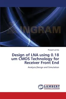 Conception d'un LNA utilisant la technologie CMOS 0,18 um pour l'extrémité avant d'un récepteur - Design of LNA using 0.18 um CMOS Technology for Receiver Front End