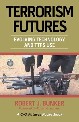 L'avenir du terrorisme : L'évolution de la technologie et l'utilisation des Ttps - Terrorism Futures: Evolving Technology and Ttps Use