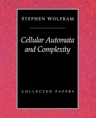 Automates cellulaires et complexité : Recueil d'articles - Cellular Automata And Complexity: Collected Papers