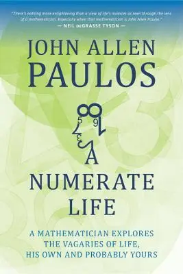 Une vie numérique : Un mathématicien explore les aléas de la vie, la sienne et probablement la vôtre. - A Numerate Life: A Mathematician Explores the Vagaries of Life, His Own and Probably Yours