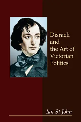 Disraeli et l'art de la politique victorienne - Disraeli and the Art of Victorian Politics