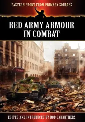 Les blindés de l'Armée rouge au combat - Red Army Armour in Combat