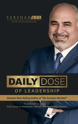 La dose quotidienne de leadership : De l'intuition à l'influence : Des étapes quotidiennes vers la prise de conscience, la croissance et la maîtrise du leadership - Daily Dose of Leadership: From Insight to Influence: Daily Steps to Awareness, Growth, and Leadership Mastery