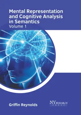 Représentation mentale et analyse cognitive en sémantique : Volume 1 - Mental Representation and Cognitive Analysis in Semantics: Volume 1