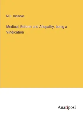 Médecine, réforme et allopathie : une justification - Medical, Reform and Allopathy: being a Vindication