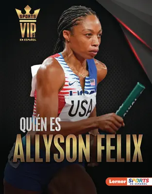 Quin Es Allyson Felix (Rencontrez Allyson Felix) : Superestrella del Atletismo (Superstar de l'athlétisme) - Quin Es Allyson Felix (Meet Allyson Felix): Superestrella del Atletismo (Track-And-Field Superstar)