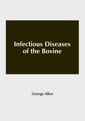 Maladies infectieuses des bovins - Infectious Diseases of the Bovine