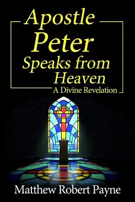 L'apôtre Pierre parle du ciel : Une révélation divine - Apostle Peter Speaks from Heaven: A Divine Revelation