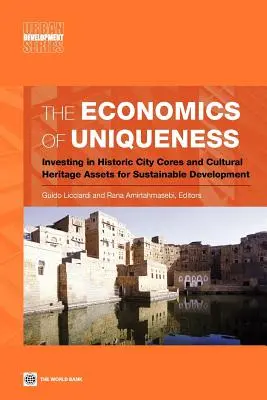 L'économie de l'unicité : Investir dans les centres-villes historiques et les biens du patrimoine culturel pour un développement durable - The Economics of Uniqueness: Investing in Historic City Cores and Cultural Heritage Assets for Sustainable Development