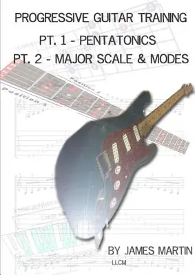 Formation progressive à la guitare Pts. 1 & 2 - Gammes pentatoniques et diatoniques - Progressive Guitar Training Pts. 1 & 2 - Pentatonic and Diatonic Scales