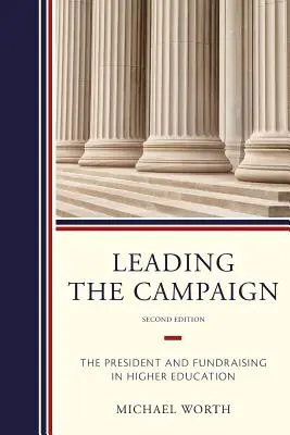 Mener la campagne : Le président et la collecte de fonds dans l'enseignement supérieur - Leading the Campaign: The President and Fundraising in Higher Education