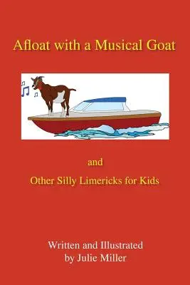 A flot avec une chèvre musicale : et autres limericks idiots pour les enfants - Afloat with a Musical Goat: And Other Silly Limericks for Kids