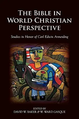 La Bible dans une perspective chrétienne mondiale : Études en l'honneur de Carl Edwin Armerding - The Bible in World Christian Perspective: Studies in Honor of Carl Edwin Armerding
