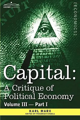 Le Capital : Critique de l'économie politique - Vol. III-Partie I : Le processus de production capitaliste dans son ensemble - Capital: A Critique of Political Economy - Vol. III-Part I: The Process of Capitalist Production as a Whole