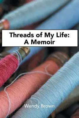 Les fils de ma vie : Un mémoire - Threads of My Life: A Memoir