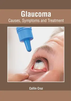 Glaucome : Causes, symptômes et traitement - Glaucoma: Causes, Symptoms and Treatment