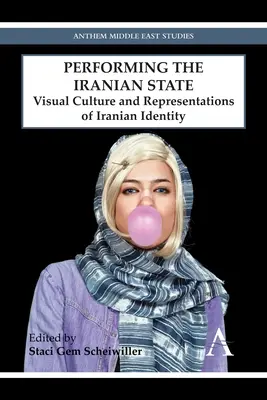 La représentation de l'État iranien : Culture visuelle et représentations de l'identité iranienne - Performing the Iranian State: Visual Culture and Representations of Iranian Identity