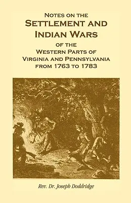 Notes sur la colonisation et les guerres indiennes des parties occidentales de la Virginie et de la Pennsylvanie de 1763 à 1783 - Notes on the Settlement and Indian Wars of the Western Parts of Virginia and Pennsylvania from 1763 to 1783