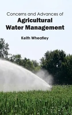 Préoccupations et progrès de la gestion de l'eau dans l'agriculture - Concerns and Advances of Agricultural Water Management