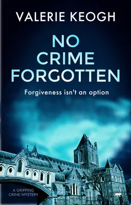 Pas de crime oublié : Un mystère criminel captivant - No Crime Forgotten: A Gripping Crime Mystery