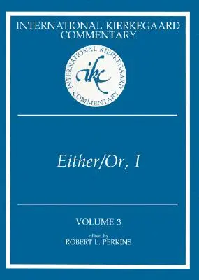 International Kierkegaard Commentary Volume 3 : Either/Or, I - International Kierkegaard Commentary Volume 3: Either/Or, I