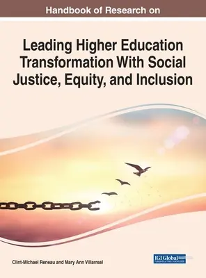 Handbook of Research on Leading Higher Education Transformation With Social Justice, Equity, and Inclusion (Manuel de recherche sur la transformation de l'enseignement supérieur dans le sens de la justice sociale, de l'équité et de l'inclusion) - Handbook of Research on Leading Higher Education Transformation With Social Justice, Equity, and Inclusion