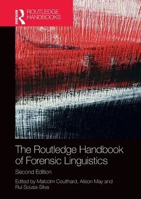 The Routledge Handbook of Forensic Linguistics (en anglais) - The Routledge Handbook of Forensic Linguistics