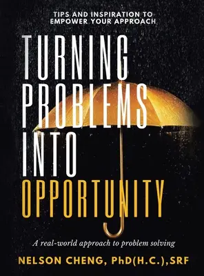 Transformer les problèmes en opportunités : Une approche de la résolution des problèmes dans le monde réel - Turning Problems into Opportunity: A Real-World Approach to Problem Solving