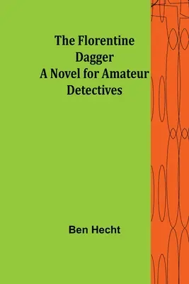 La dague florentine : un roman pour détectives amateurs - The Florentine Dagger A Novel for Amateur Detectives