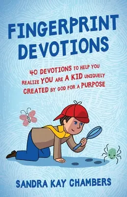 Fingerprint Devotions : 40 Devotions pour vous aider à réaliser que vous êtes un enfant unique créé par Dieu dans un but précis - Fingerprint Devotions: 40 Devotions to Help You Realize You Are a Kid Uniquely Created by God for a Purpose