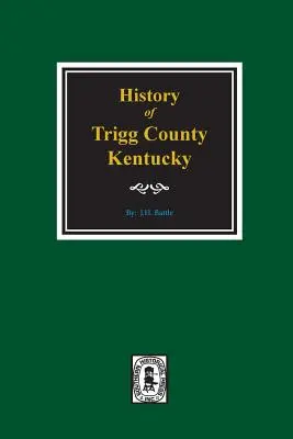 Histoire du comté de Trigg, Kentucky - History of Trigg County, Kentucky