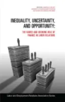 Inégalité, incertitude et opportunités : Le rôle varié et croissant de la finance dans les relations de travail - Inequality, Uncertainty, and Opportunity: The Varied and Growing Role of Finance in Labor Relations