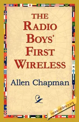 Le premier sans-fil des garçons de la radio - The Radio Boys' First Wireless