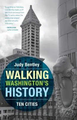 Marcher dans l'histoire de Washington : Dix villes - Walking Washington's History: Ten Cities