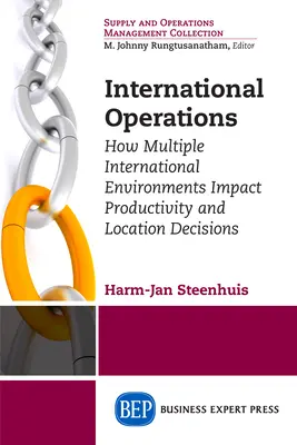 Opérations internationales : Comment les environnements internationaux multiples influencent la productivité et les décisions de localisation - International Operations: How Multiple International Environments Impact Productivity and Location Decisions